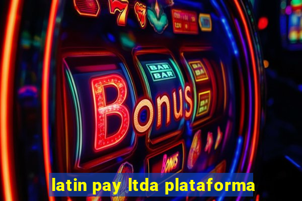 latin pay ltda plataforma